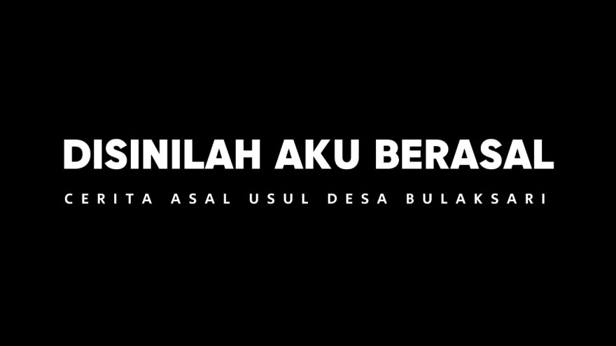 ETNOVIDEOGRAFI: “DISINILAH AKU BERASAL: CERITA ASAL-USUL DESA BULAKSARI”